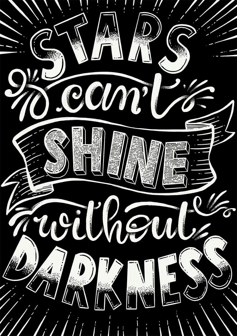 Stars Can’t Shine Without Darkness – Lettering